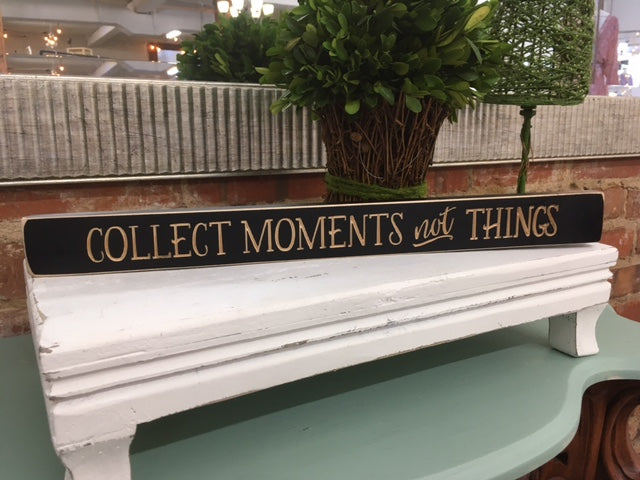Collect Moments not Things  Sign