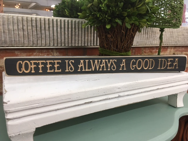 Coffee is Always a Good Idea sign