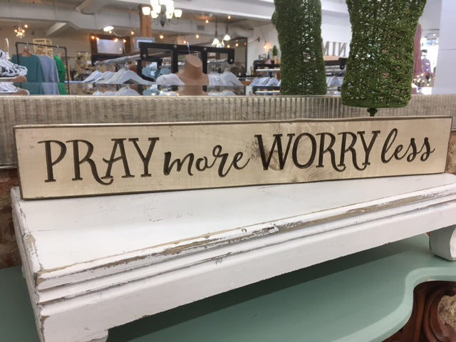 Pray More Worry Less Sign